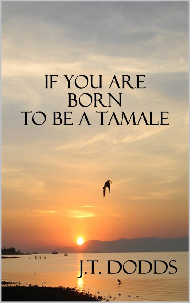 If You Are Born To Be A Tamale