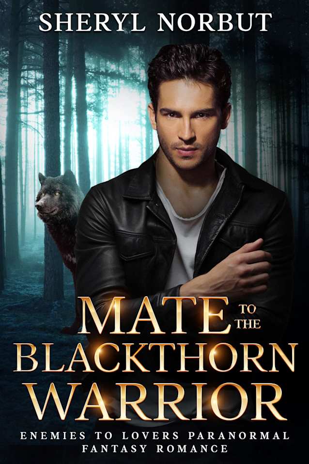 Mate to the Blackthorn Warrior: Enemies to Lovers Paranormal Fantasy Romance (Silverton’s Pack Book 5)