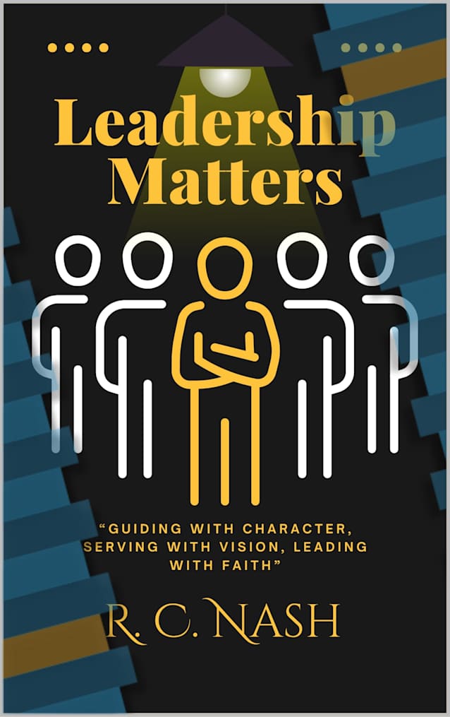 Leadership Matters: “Guiding with Character, Serving with Vision, Leading with Faith” (Things Matter Book 9)