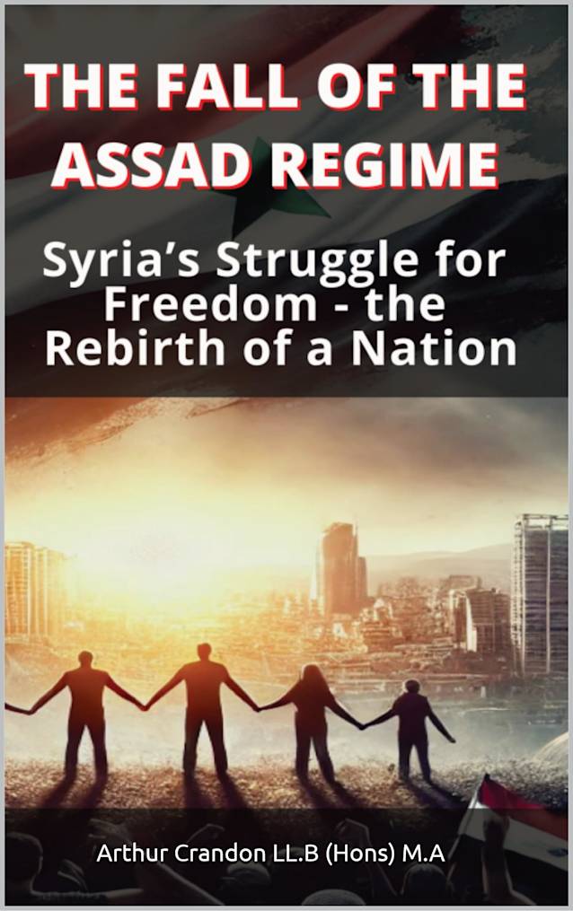 The Fall of the Assad Regime: Syria’s Struggle for Freedom - the Rebirth of a Nation