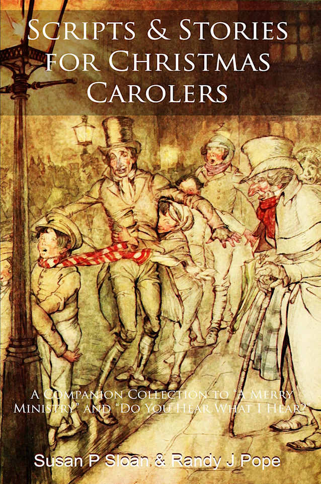 Scripts and Stories for Christmas Carolers: A Companion Collection to A Merry Ministry and Do You Hear What I Hear?