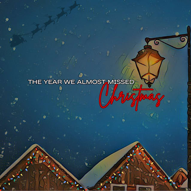 The Year We Almost Missed Christmas