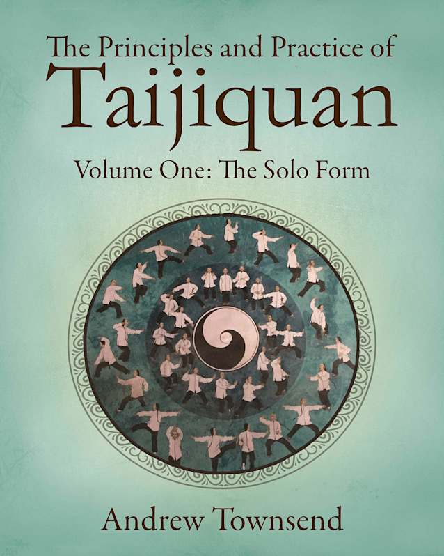 The Principles and Practice of Taijiquan: Volume One - The Solo Form