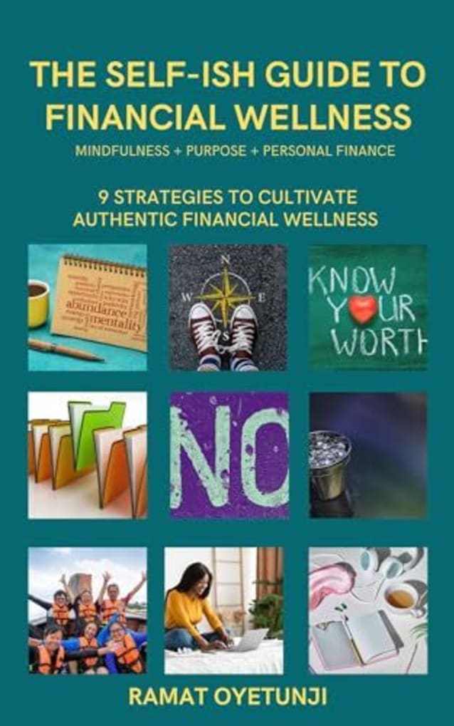 The Self-Ish Guide to Financial Wellness: 9 Strategies for Connecting Mindfulness, Purpose, and Personal Finance