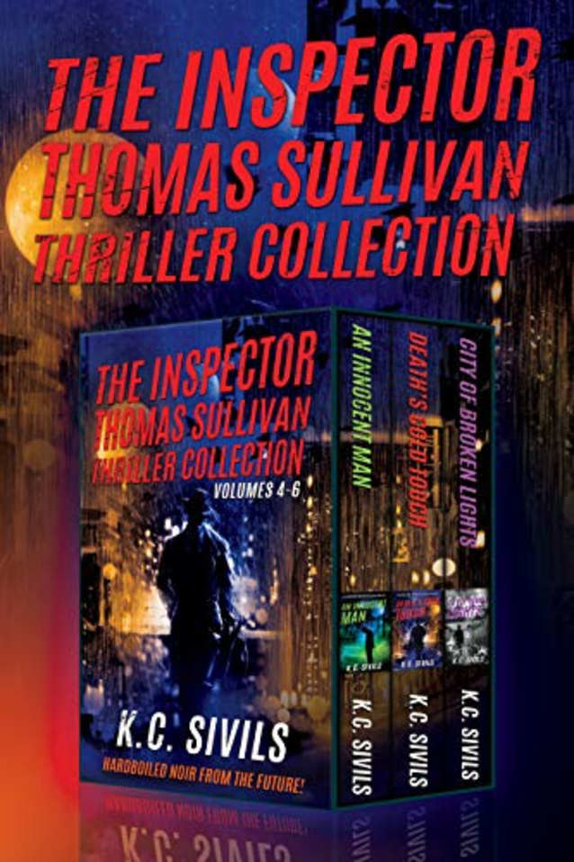 The Inspector Thomas Sullivan Thriller Collection: Volumes 4-6: Hardboiled Noir From The Future (Thomas Sullivan Harboiled Thrillers: Volumes 4-6)