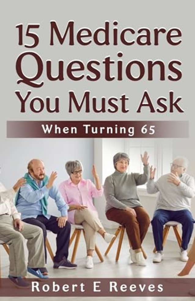 15 Medicare Questions You Must Ask: When Turning 65