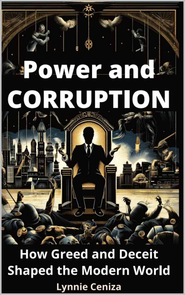 Power and Corruption: How Greed and Deceit Shaped the Modern World