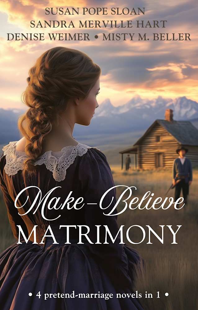 Make-Believe Matrimony: 4 Full-Length Christian Historical Romance Novels with Pretend Marriages