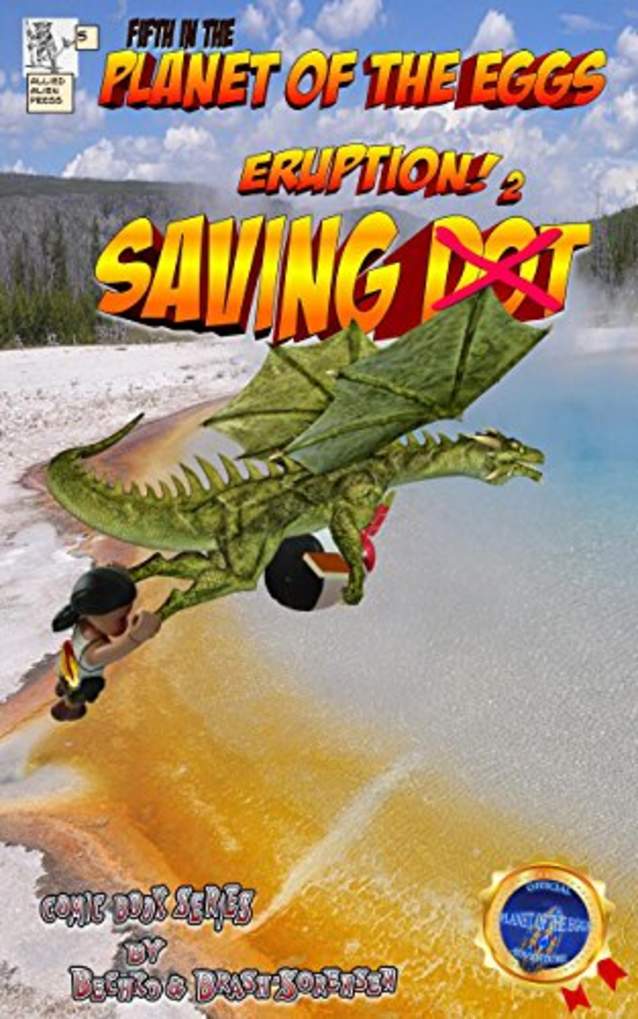 Planet Of The Eggs Eruption 2 Saving Dot: Fifth In The Comic Book Series