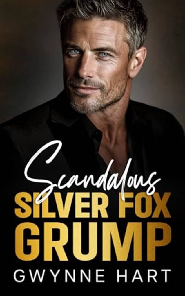 Scandalous Silver Fox Grump: A Fake Dating Enemies-to-Lovers Billionaire Romance