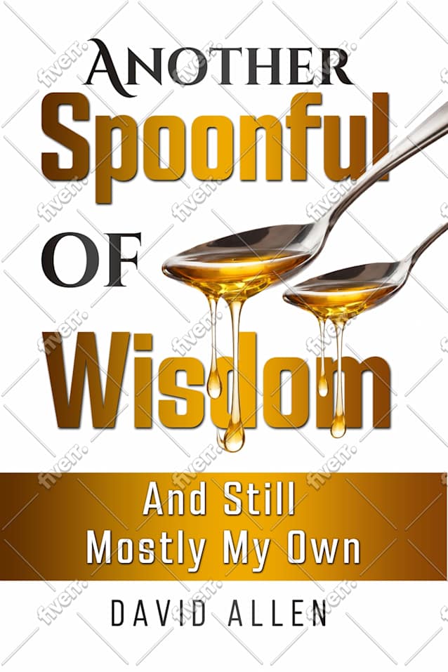 ‘Another Spoonful of Wisdom”: ’ Still Mostly My Own’ (Spoonfuls of Wisdom Book 2)