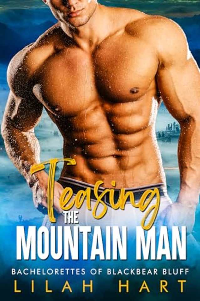 Teasing the Mountain Man: An Age Gap Forced Proximity Romance (Bachelorettes of Blackbear Bluff Book 1)
