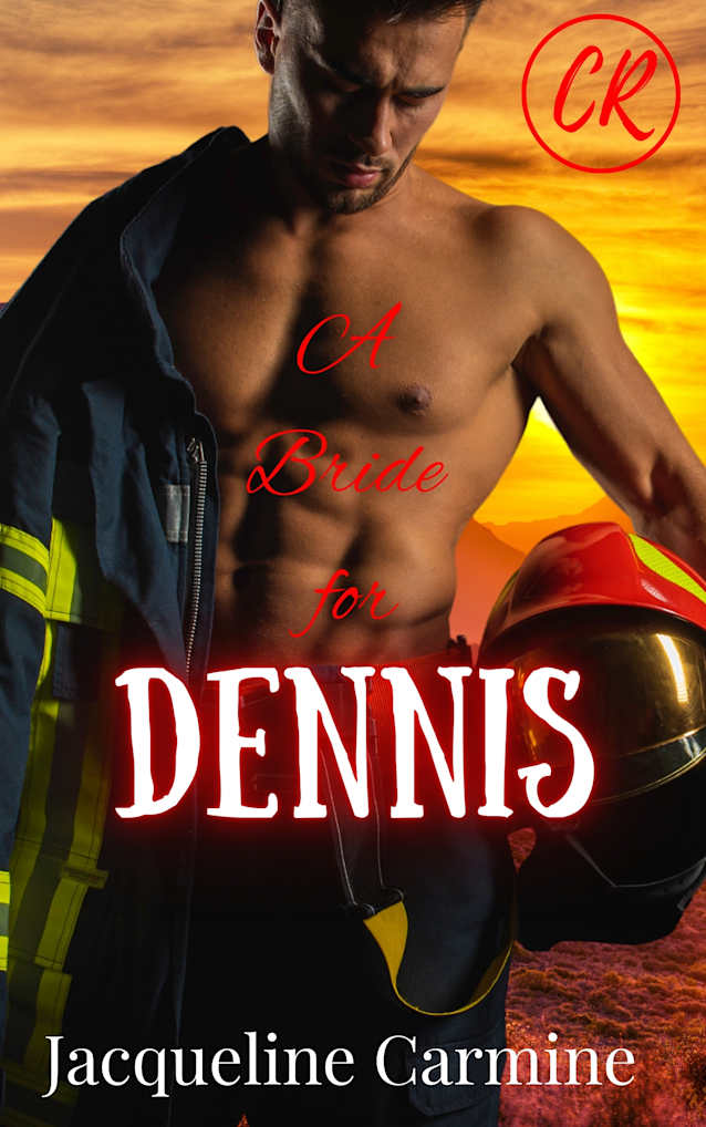 A Bride For Dennis: A Sister’s Best Friend/Firefighter Romance (Crescent Ridge: Mountain Men in Uniform)