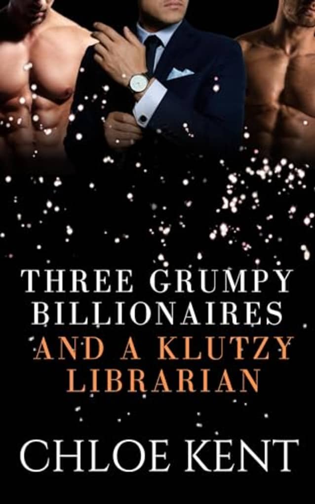 Three Grumpy Billionaires and a Klutzy Librarian (Three Guys and a Girl Volume 2)