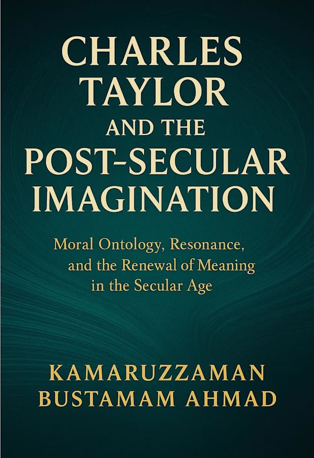 Charles Taylor and the Post-Secular Imagination: Moral Ontology, Resonance, the Renewal of Meaning in the Secular Age