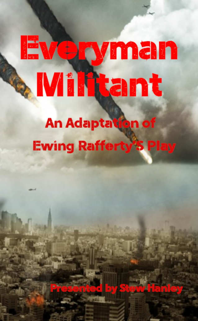 Everyman Militant: An Adaptation of Ewing Rafferty’s 1916 Play