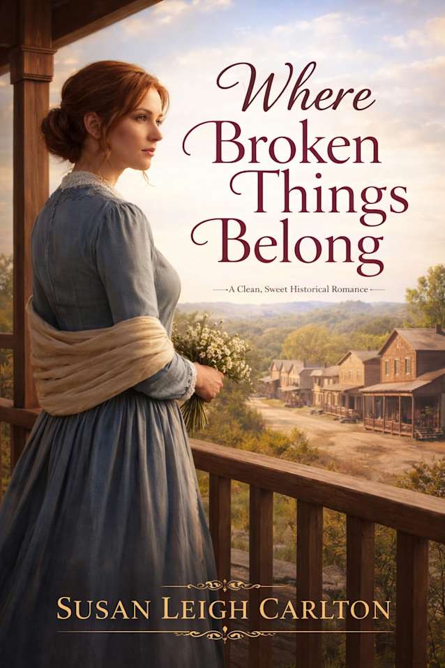Where Broken Things Belong: A Clean, Sweet Historical Romance of Second Chances (A Union of Broken Lives)