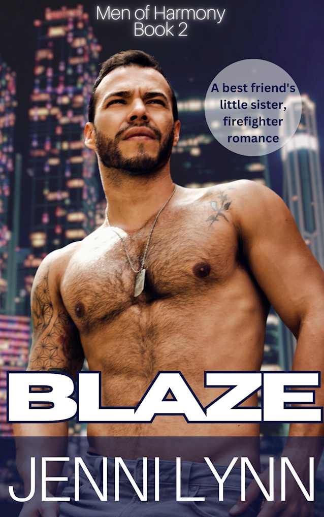 Blaze: A best friend’s sister, firefighter romance (Men of Harmony Book 2)