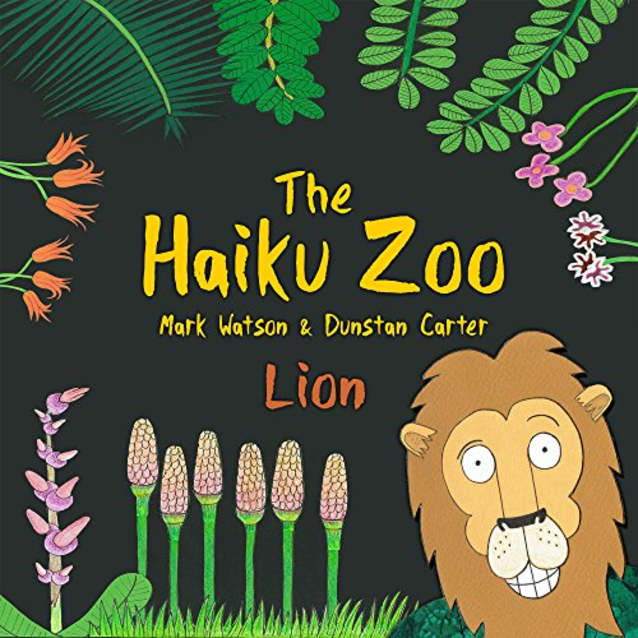 The Haiku Zoo: The Haiku Zoo Book 1: Lion
