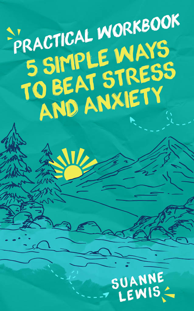 Practical Workbook: 5 Simple Ways to Beat Stress and Anxiety