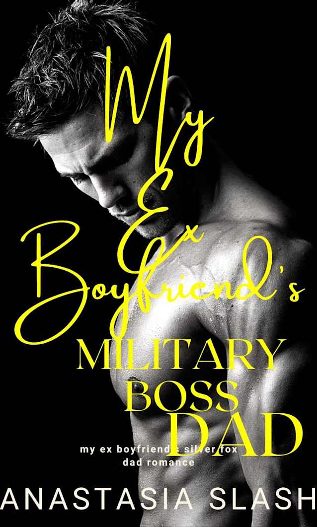 My Ex Boyfriend’s Military Boss Dad (My Ex Boyfriend’s Dad Silver Fox Romance Book 4)