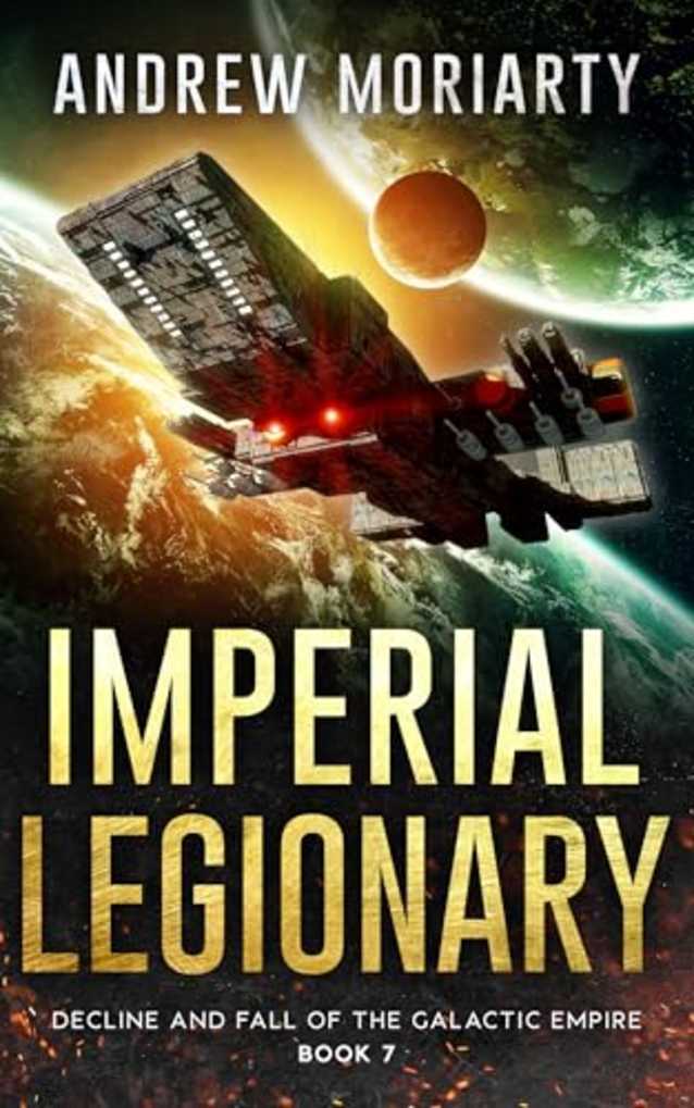 Imperial Legionary: Decline and Fall of the Galactic Empire Book 7