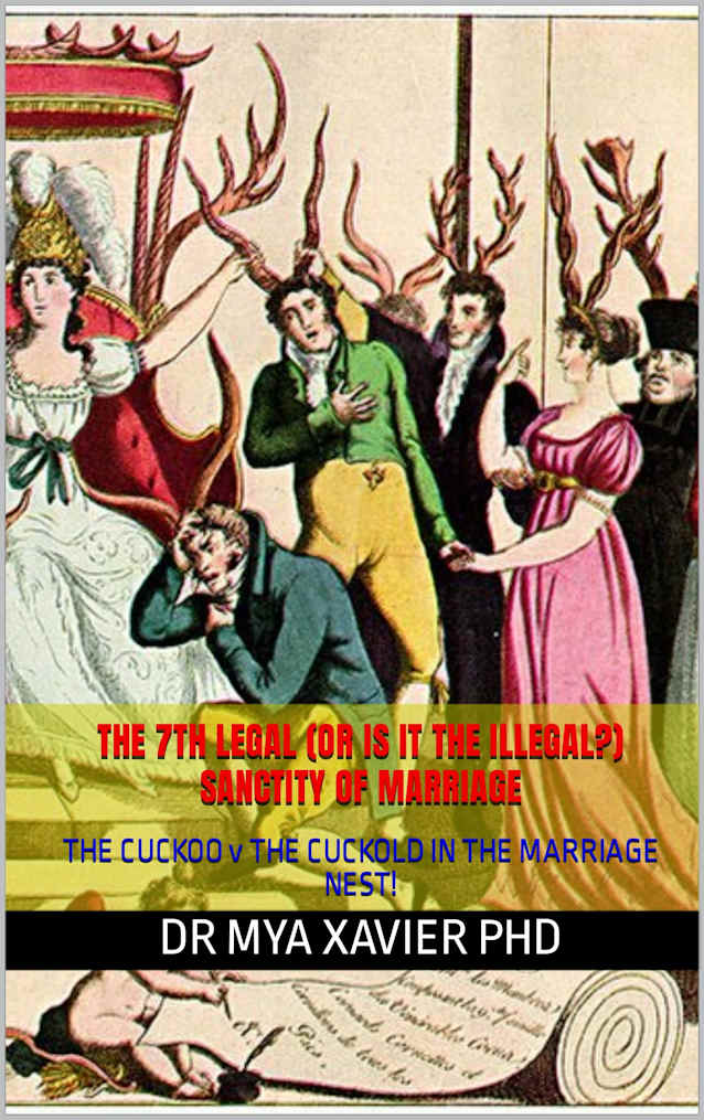 THE 7th LEGAL (OR IS IT THE ILLEGAL?) SANCTITY OF MARRIAGE: THE CUCKOO v THE CUCKOLD IN THE MARRIAGE NEST!