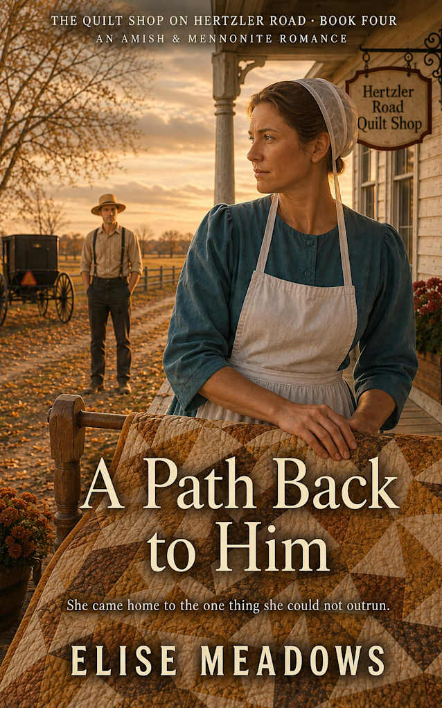 A Path Back to Him: An Amish and Mennonite Romance (The Quilt Shop on Hertzler Road Book 4)