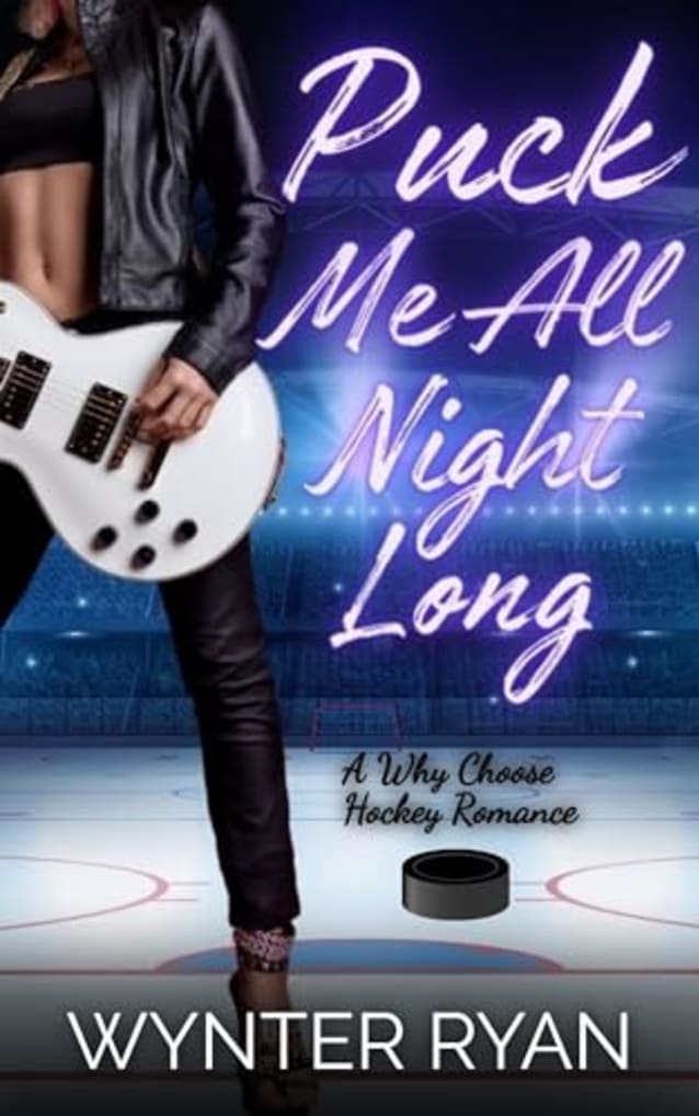 Puck Me All Night Long: A Why Choose Hockey Romance (Playing the Puck Book 4)