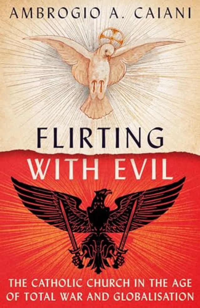 Flirting with Evil: The Catholic Church in the Age of Total War and Globalisation
