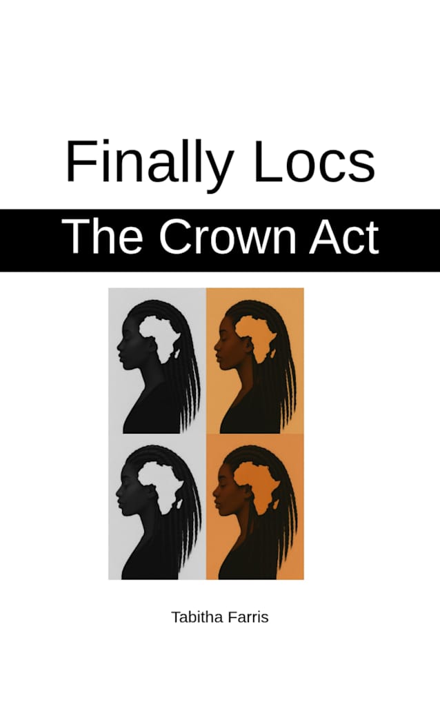 Finally Locs , The Crown Act of 2019