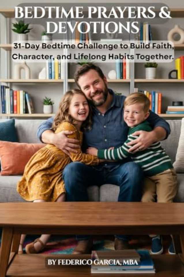 Bedtime Prayers & Devotions for Fathers and Children: A 31-Day Bedtime Challenge to Build Faith, Character, and Lifelong Habits Together (Building Faith ... Time - Prayers & Devotions for the Family)