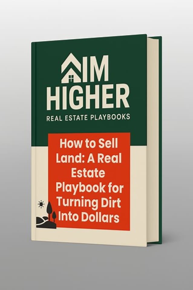 How to Sell Land: A Real Estate Playbook for Turning Dirt into Dollars