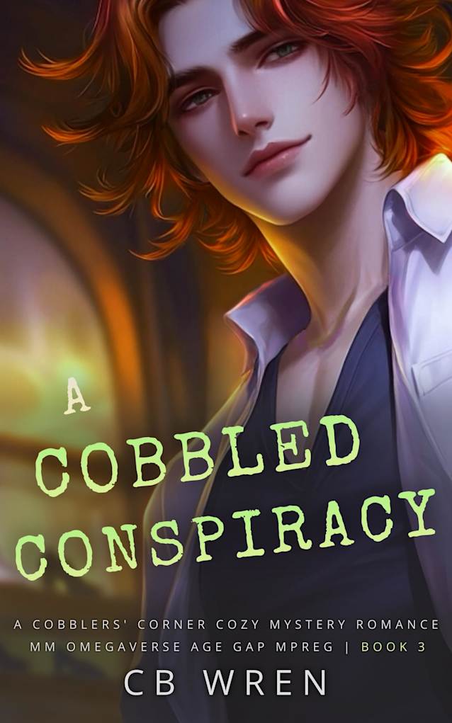A Cobbled Conspiracy: A MM Non-Shifter Omegaverse Mpreg Cozy Mystery Age Gap Romance Novella (A Cobblers’ Corner Cozy Mystery Book 3)