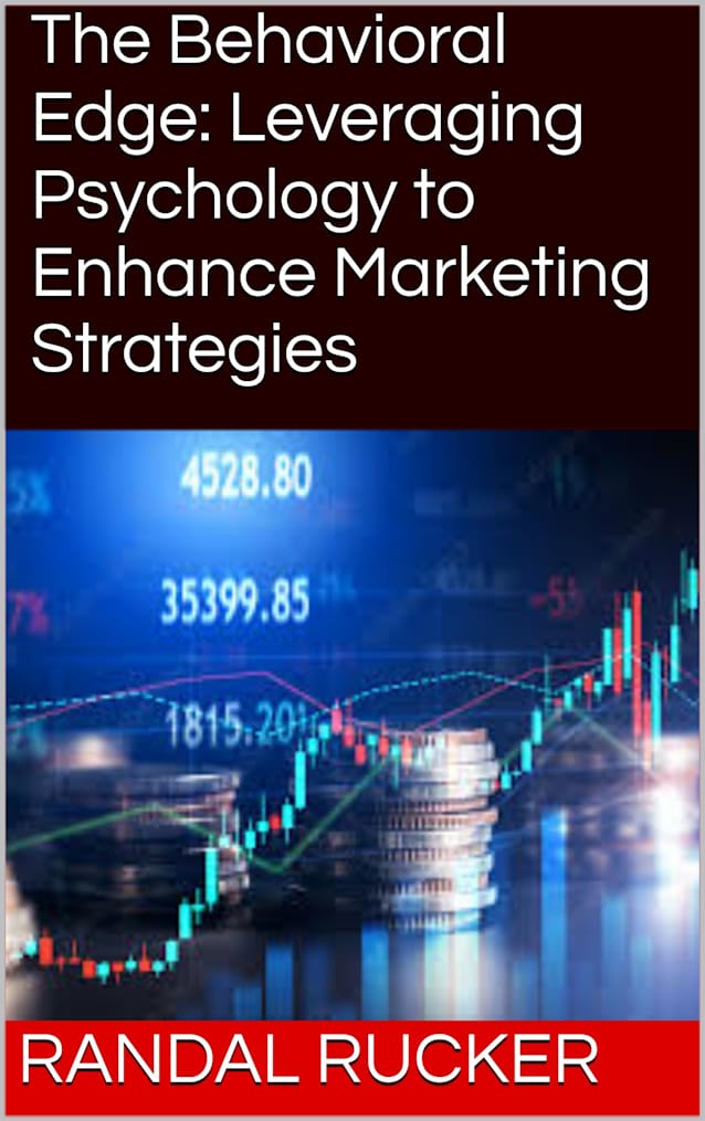 The Behavioral Edge: Leveraging Psychology to Enhance Marketing Strategies