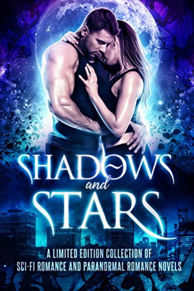 Shadows and Stars: A Limited Edition Collection of Sci-Fi Romance and Paranormal Romance Novels