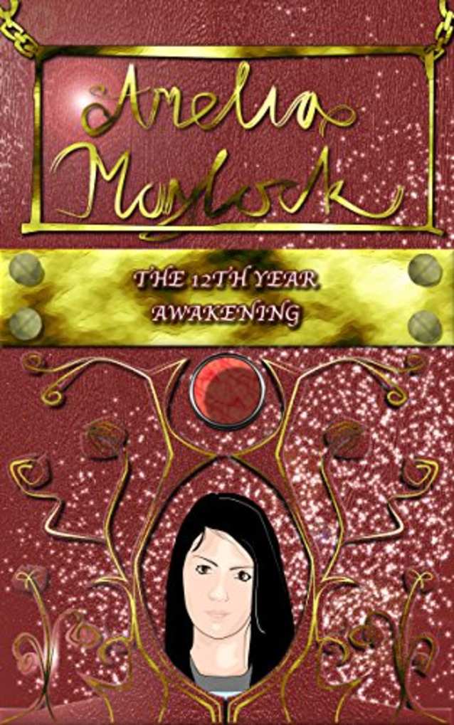 Amelia Maylock: The 12th year awakening (Amelia Maylock Chronicles)