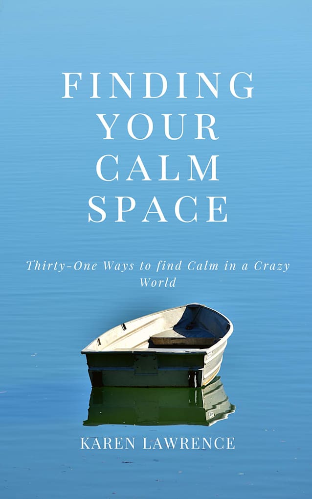 Finding Your Calm Space: Thirty-One Ways to Find Calm in a Crazy World