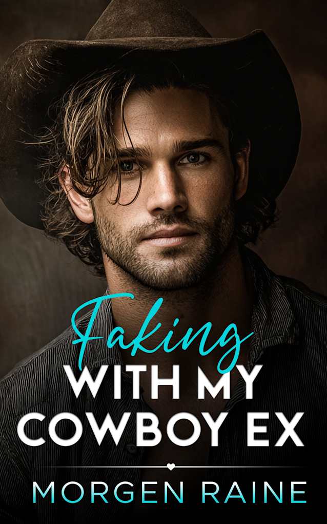 Faking with My Cowboy Ex: A Second Chance Fake Engagement Romance