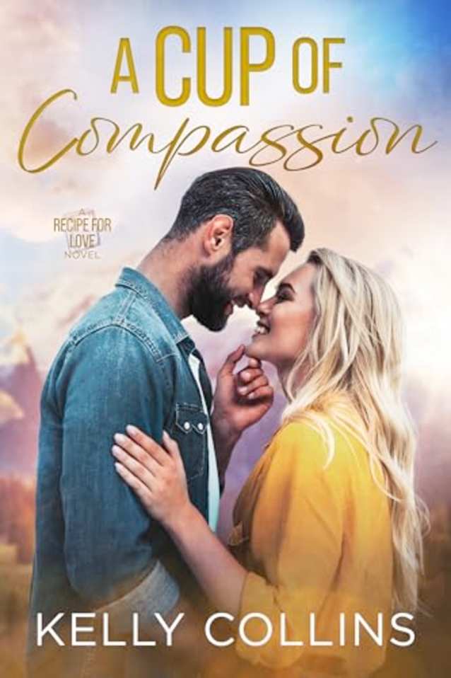A Cup of Compassion (A Recipe for Love Novel Book 4)