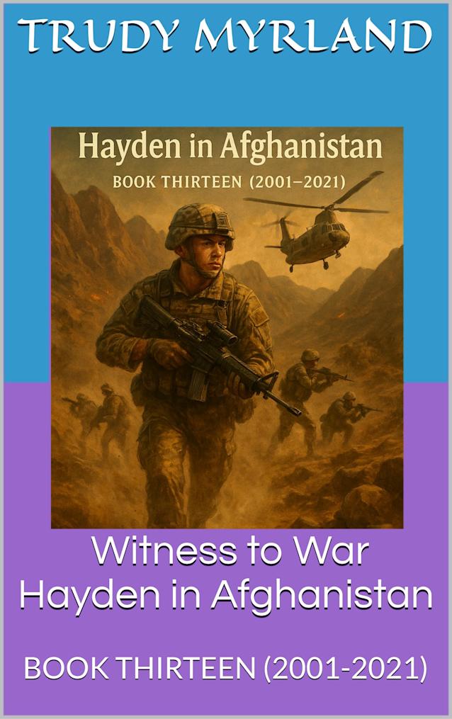 Witness to War: Hayden in Afghanistan: BOOK THIRTEEN (2001-2021) (Witness to War – The Hayden Carter Chronicles 13)
