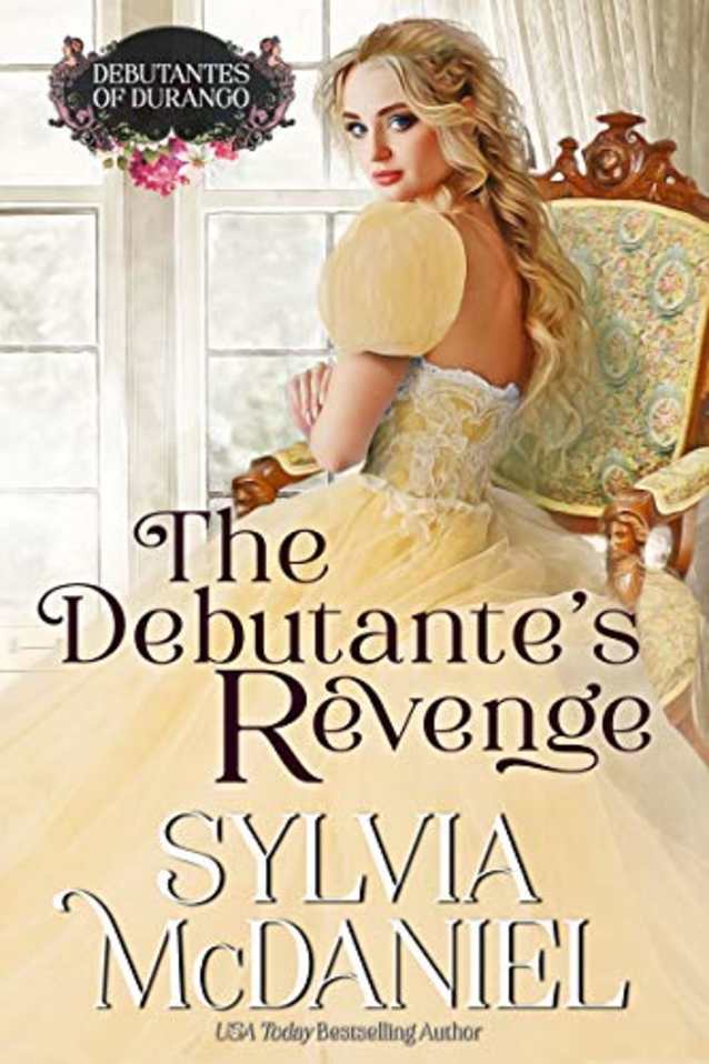 The Debutante’s Revenge (Debutantes of Durango Book 3)