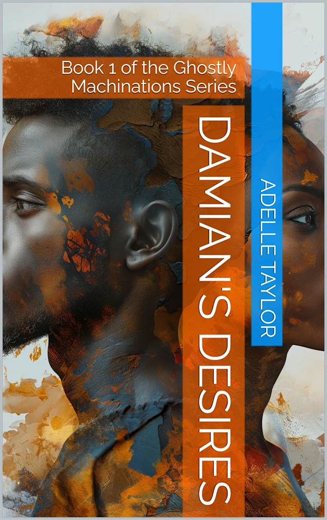 Damian’s Desires: Book 1 of the Ghostly Machinations Series