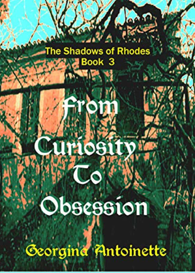 From Curiosity to Obsession: The Shadows of Rhodes, Book 3