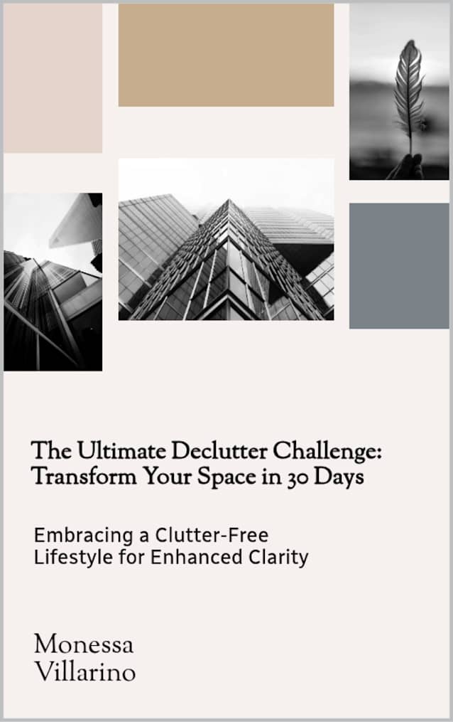 The Ultimate Declutter Challenge: Transform Your Space in 30 Days : Embracing a Clutter-Free Lifestyle for Enhanced Clarity
