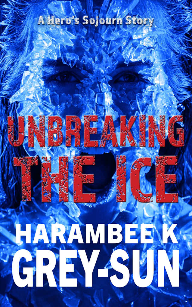 Unbreaking the Ice (Hero’s Sojourn)