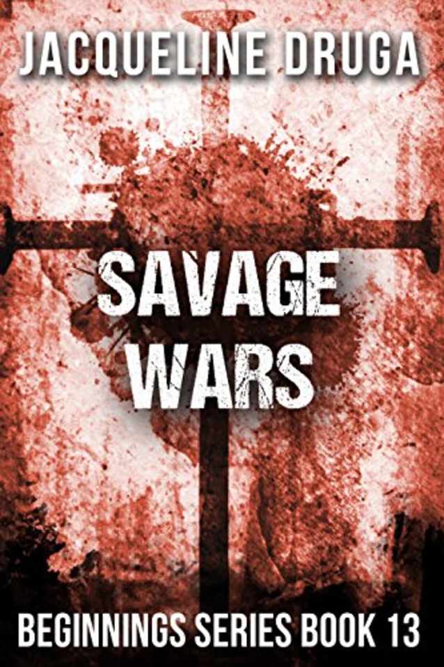 Savage Wars: Beginnings Series Book 13