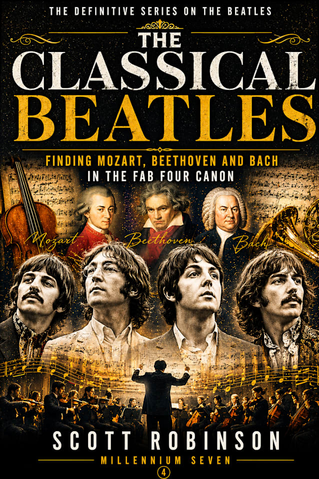The Classical Beatles: Finding Mozart, Beethoven and Bach in the Fab Four Canon