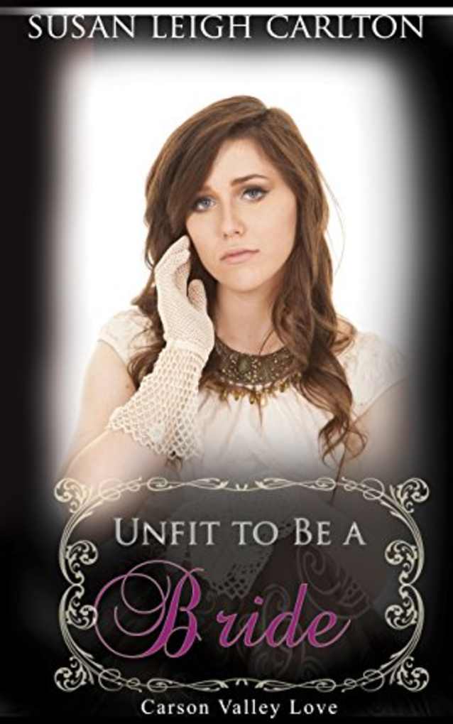 Unfit To Be A Bride: Learning To Love (Carson Valley Love Book 1)