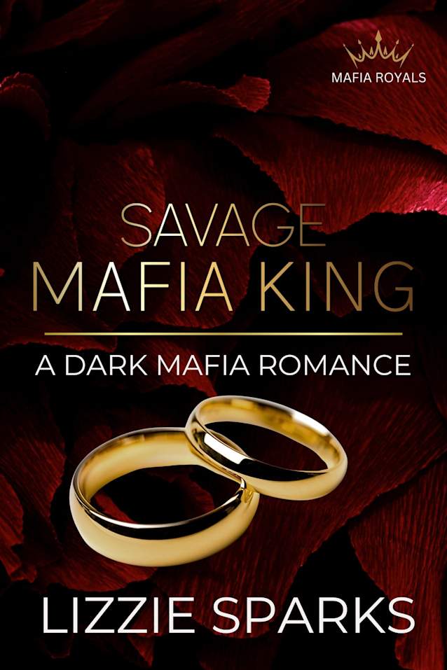 Savage Mafia King: A Dark Mafia Romance (Mafia Royals Book 1)